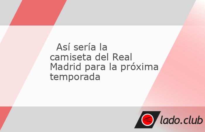 La camiseta del Real Madrid para la temporada 2025/26 ya está en marcha. Así lo ha desvelado la web especializada Footy Headlines que ha dado a conocer el diseño de la próxima equipación del equi