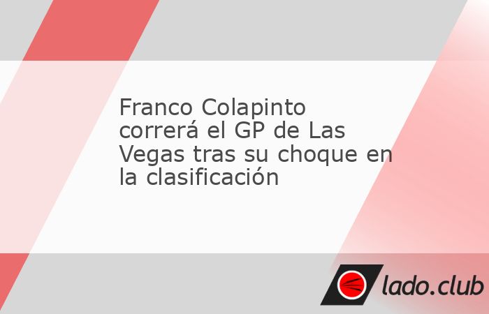 El argentino Franco Colapinto recibió el visto bueno médico para participar este sábado en el Gran Premio de Las Vegas (Estados Unidos) de Fórmula 1, después de que sufriera una dura colisión en