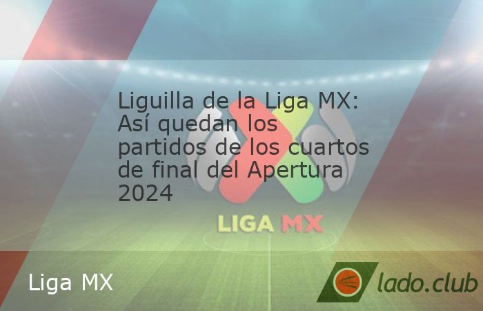 Luego de los partidos del Play-In, quedaron definidos los partidos de la liguilla del Apertura 2024 de la Liga MX, pues se conocieron a los ocho invitados a los cuartos de final, quienes aún están d