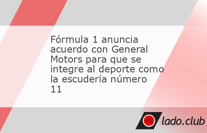 (Reuters) –– La Fórmula Uno llegó a un acuerdo con General Motors (GM) para apoyar que General Motors/Cadillac se convierta en el undécimo equipo del deporte en 2026, según anunció la compañ