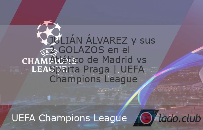 Revive los dos goles de Julián Álvarez en la goleada del Atlético de Madrid al Sparta Praga. #championsleague #julianalvarez #champions | Goles de Julian Alvarez