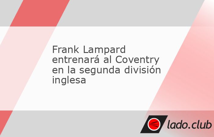 Frank Lampard, exjugador y exentrenador del Chelsea, fue designado este jueves nuevo entrenador del Coventry City, de la segunda división del fútbol inglés.El técnico de 46 años no tenía banquil