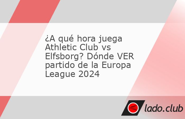 Comienza la jornada 5 de la Europa League, Athletic Club y Elfsborg se encuentran en un juego sumamente importante para ambos equipos, pues podría ser un juego definitorio.Si bien es cierto que llega