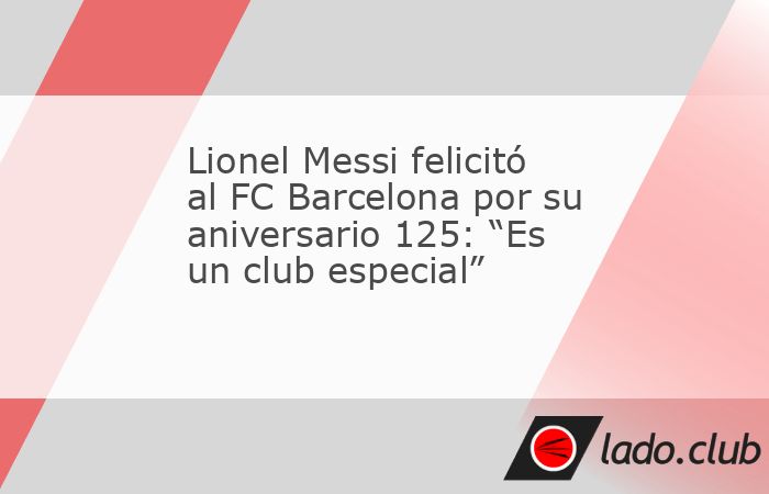 El astro argentino Lionel Messi aseguró que ha sido un "orgullo" haber formado parte del FC Barcelona en medio de la celebración por sus 125 años de historia