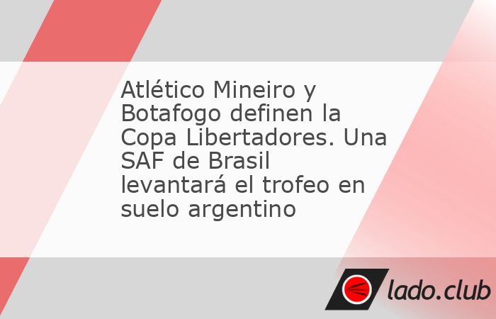 (CNN Español) -- Atlético Mineiro y Botafogo juegan la final de la Copa Libertadores este sábado en Buenos Aires, Argentina. Dos Sociedades Anónimas de Fútbol (SAF según el término en Brasil) b