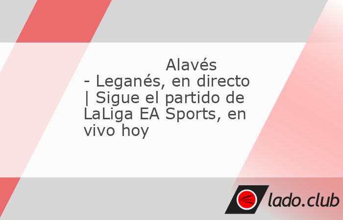 Buenas tardes y bienvenidos a la narración, en directo, del partido de fútbol de la LaLiga EA Sports que enfrenta al Alavés contra el Leganés correspondiente a Jornada 15. Desde Mundo Deportivo, t