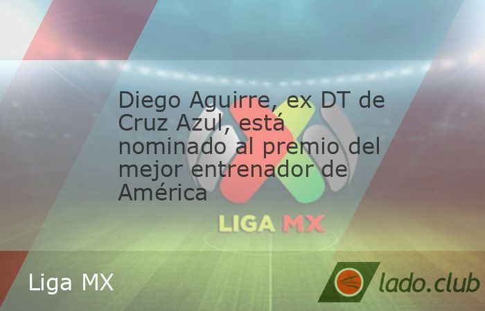 El entrenador uruguayo salió campeón con Peñarol además de tener un papel destacado en competiciones internacionales. Diego Aguirre fue uno de los tantos entrenadores que pasaron por Cruz Azul sin