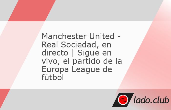 Buenas tardes y bienvenidos a la narración, en directo, del partido de fútbol de la Europa League que enfrenta al Manchester United contra el Real Sociedad correspondiente a Octavos vuelta. Desde Mu