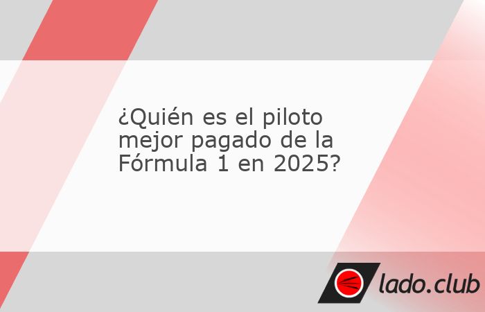 Con espectaculares salarios anuales garantizados, Max Verstappen y Lewis Hamilton se ubican como los pilotos mejor pagados en la temporada 2025 de la Fórmula 1