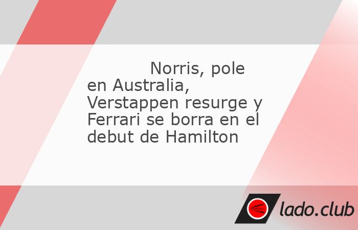 Lando Norris firmó la primera pole de la temporada de F1 2025 en el GP de Australia. El piloto británico lideró así el doblete que habrá en parrilla en la carrera de la madrugada de este domingo 