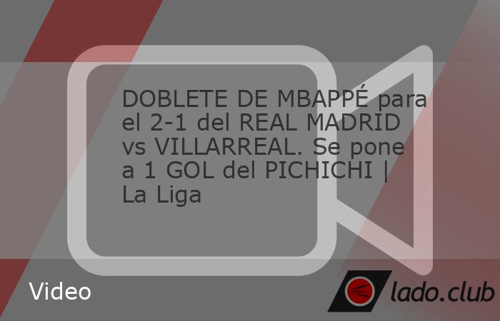 Kylian Mbappé consigue su doblete y pone arriba al Real Madrid 2-1 vs Villarreal. El fracés se pone a 1 gol de Lewandowski en la carrera por el Pichichi de La Liga. #realmadrid #mabppe #laliga | ESP