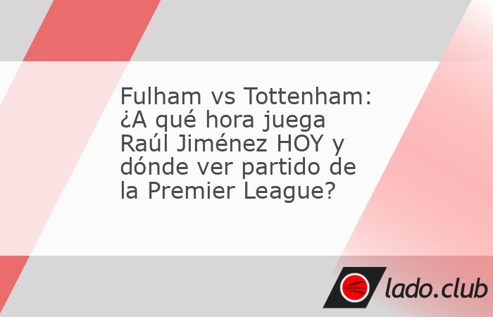 ElFulham de Raúl Jiménez tendrá este fin de semana una dura prueba en la jornada 29 de la Premier League, pues se medirá el Tottenham en busca de volver a la senda del triunfo y con ello dar una s