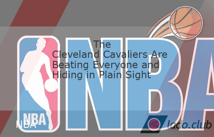  The Cleveland Cavaliers have been the best team in the NBA all season, they"re beating everybody and hiding in plain sight because of the lack of nati 