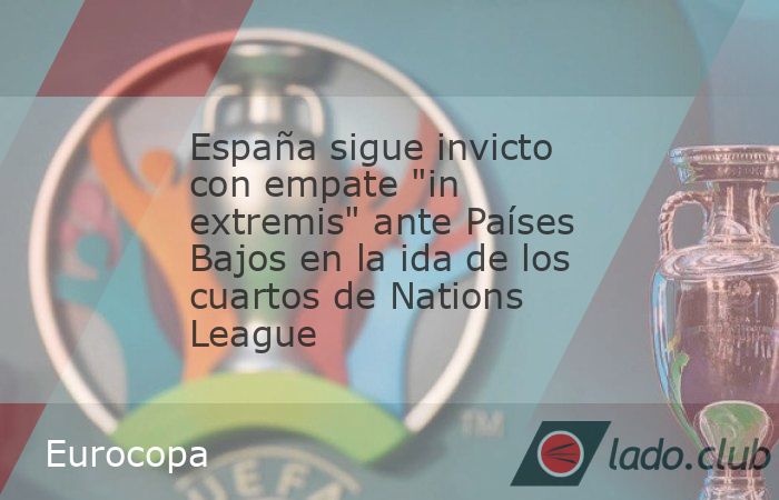 Hay países donde los partidos se complican y se generan dinámicas negativas imposibles de romperse. España la tiene en los Países Bajos donde nunca ganó y donde se encaminaba hacia su quinta derr