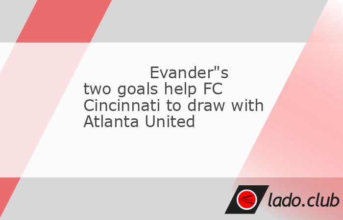  Evander gave his first multi-goal performance for his new club, but FC Cincinnati was forced to settle for a 2-2 draw after Atlanta United levelled th 