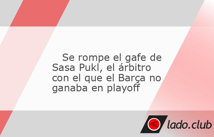 El Barça ha forzado el cuarto partido de la serie de cuartos ante el Mónaco haciendo frente a la oposición del rival pero también al gafe que arrastraba con uno de los árbitros, el esloveno Sasa 