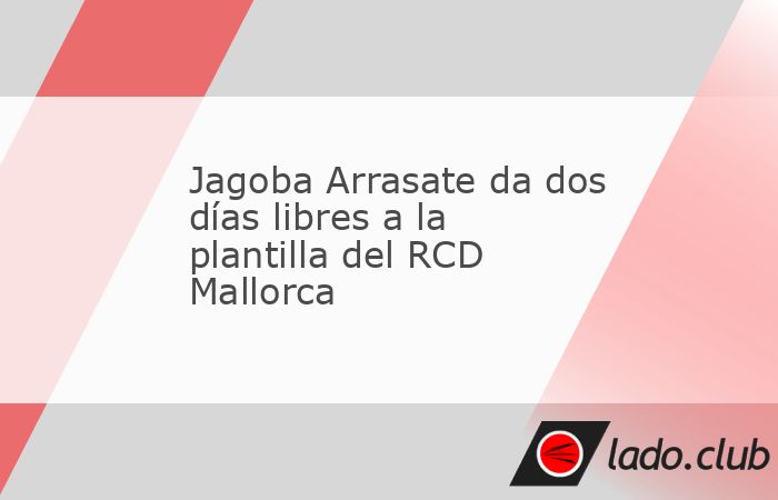 Palma, 3 feb (EFE). - El técnico del RCD Mallorca Jagoba Arrasate ha dado dos días libres a la plantilla y retomará la dinámica de entrenamientos el miércoles para preparar el
