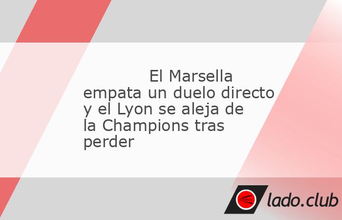En la Ligue 1, como en la Premier League, Serie A y Bundesliga, la lucha por las plazas de Champions League también está que arde. A dos jornadas del final, el Marsella sigue segundo con 59 puntos t