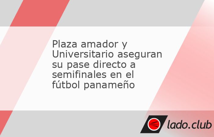 Ciudad de Panamá, 10 may (EFE).- El Plaza Amador y el Club Deportivo Universitario lograron su cupo directo a las semifinales del torneo Apertura 2025 de la Liga Panameña de Fútbol (LPF