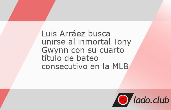 Luis Arráez quiere unirse a una figura legendaria de su equipo, los Padres de San Diego. El tres veces ganador consecutivo del título de bateo quiere igualar al mítico miembro del Salón de la Fama