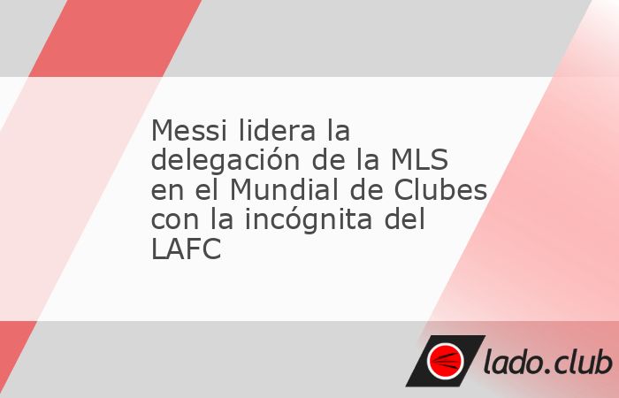 David VillafrancaNueva York, 15 may (EFE).- El Inter Miami que lidera Lionel Messi y los Seattle Sounders son los dos equipos de la MLS que participarán en el Mundial de Clubes a la espera de l