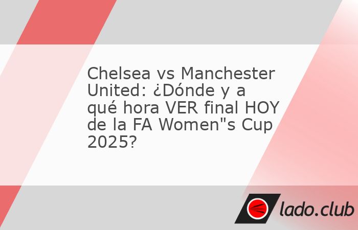 Este domingo, Chelsea y Manchester United definirán a un nuevo campeón en la FA Women"s Cup, cuando se enfrenten en la final del campeonato.El Estadio de Wembley vivirá su segunda final tras v