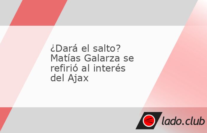 El mediocampista paraguayo de 23 años, Matías Galarza Fonda, actualmente en filas de Talleres de Córdoba, se refirió al interés del poderoso Ajax neerlandés, que comenzó a negociar con el club 
