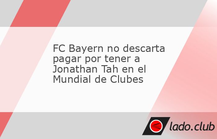 El Bayer Leverkusen estaría exigiendo millones al FC Bayern München para dejar que Jonathan Tah pueda jugar el Mundial de Clubes con el club muniqués.El FC Bayern no tiene problema de p