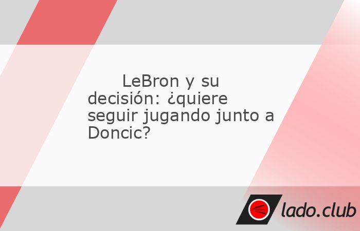 Lo de LeBron James y su falsa retirada es el falso deshojar de la margarita en los últimos años. Desde 2023, al ahora compañero de dúo de Luka Doncic le ha gustado esparcir el morbo sobre un posib