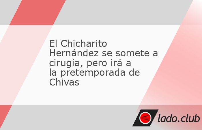 Javier Hernández de nueva cuenta, un inconveniente médico al parecer lo pone en duda para iniciar la pretemporada con Chivas