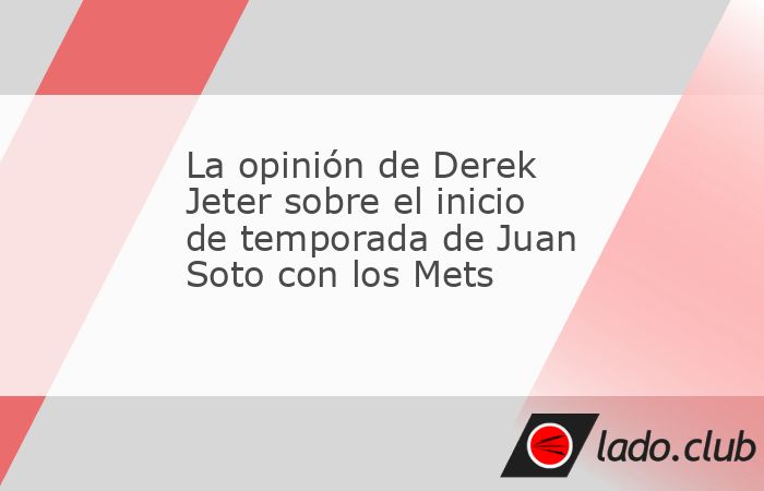 Pese a que las estadísticas de Juan Soto no impresionan, para la leyenda de los Yankees de Nueva York, Derek Jeter, es cuestión de tiempo para sus números vuelvan a la élite de la MLB. 