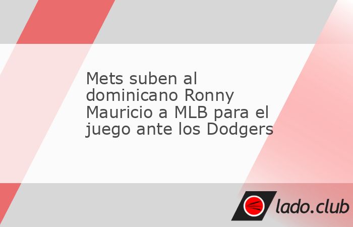 Descubre el motivo por el que los Mets subieron a la promesa dominicana Ronny Mauricio para el partido ante los Dodgers. 