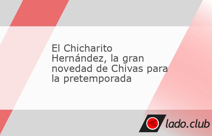 Javier "Chicharito" Hernández fue la sorpresa en la lista de jugadores para la pretemporada de Chivas en las playas del estado de Colima