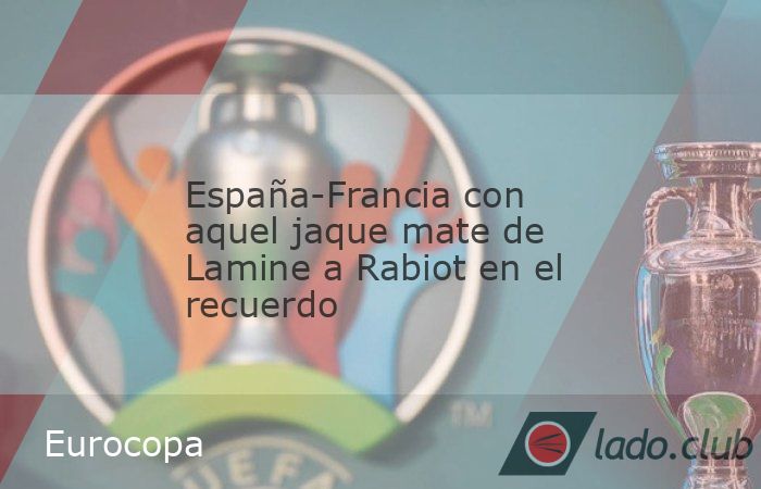 Como ya ocurrió el pasado julio en la Eurocopa 2024, el nombre de Lamine Yamal vuelve a estar en el centro de todas las miradas en esta semifinal entre España y Francia de este próximo jueves. Ento