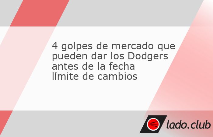 Explora los mejores movimientos que pueden hacer los Dodgers en el mercado de cambios y cuáles son los favoritos para llegar al club. ¡Entérate haciendo click aquí!