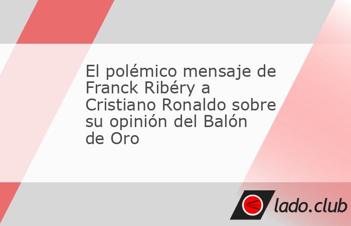 Entérate de la polémica sobre Franck Ribéry y su polémico mensaje en redes sociales para Cristiano Ronaldo 