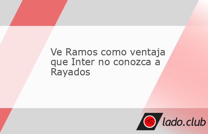 Rayados ya jugó cinco veces el Mundial de Clubes y en este nuevo formato lo hará de nuevo, sin embargo, para Sergio Ramos, capitán albiazul, una ventaja que tienen sobre el Inter de Milán es que n