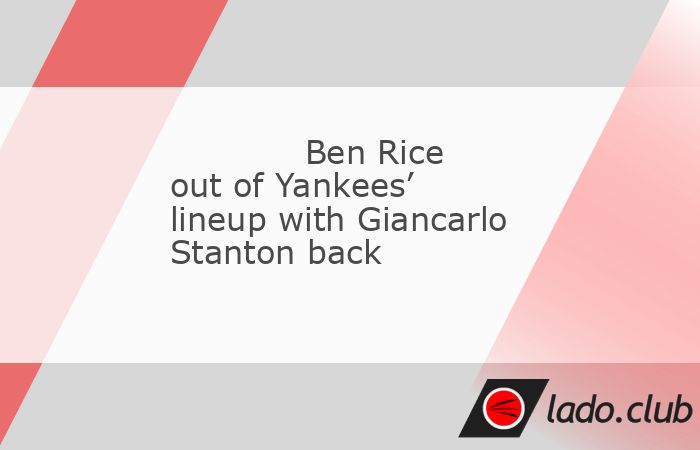  The slumping New York Yankees sat Ben Rice for Tuesday"s game against the visiting Los Angeles Angels while they continued to work slugger Giancarlo S 