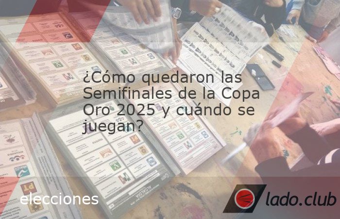 Cuándo y dónde los encuentros de las semifinales del certamen internacional de selecciones de Norte y Centroamérica. Terminaron los Cuartos de Final de la edición 2025 de la Copa Oro y los cuatro 