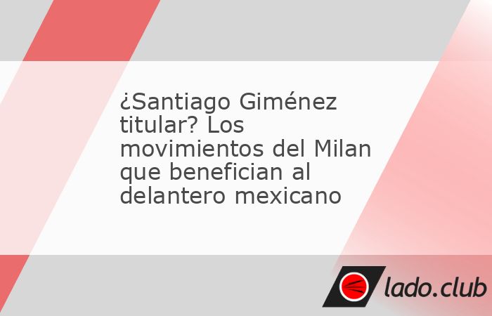 El delantero mexicano podría hacerse de la titularidad en el Rossonero tras el anuncio de la salida de varios futbolistas. Santiago Giménez se encuentra disputando la Copa Oro 2025 junto a la Selecc