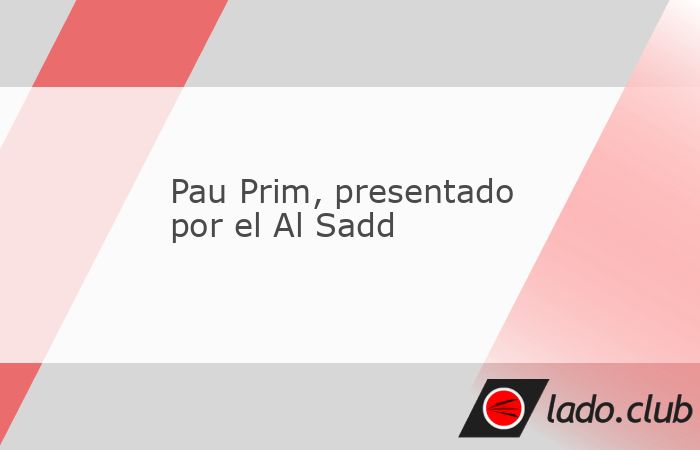 Se acabó la espera para Pau Prim, centrocampista de 19 años que ha sido presentado este martes por el Al Sadd de Qatar. Llega libre del FC Barcelona y firma hasta 2029. Precisamente, el club azulgra