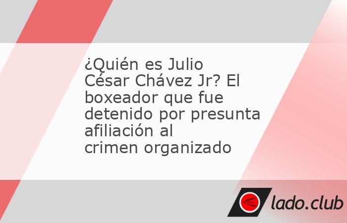 Julio César Chávez Jr. fue detenido por presunta afiliación al crimen organizado; así que es tiempo de contarte quién es el boxeador mexicano.El hijo del legendario Julio César Chávez, quien pe