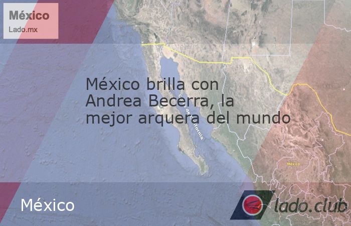 Redaccion / Grupo Cantón  Andrea ha logrado superar a rivales de talla mundial como la británica Ella Gibson y la colombiana Sara López Mexico,-Andrea Becerra se ha consolidado como una de las fig