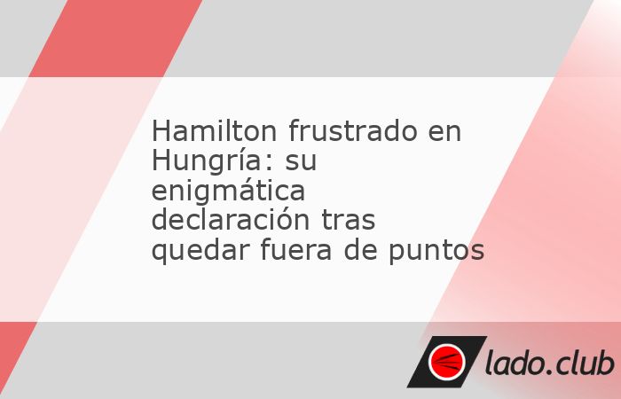 Lewis Hamilton, siete veces campeón mundial, no disimuló su frustración tras una carrera que lo dejó fuera de los puntos por segundo año consecutivo en el Hungaroring. 