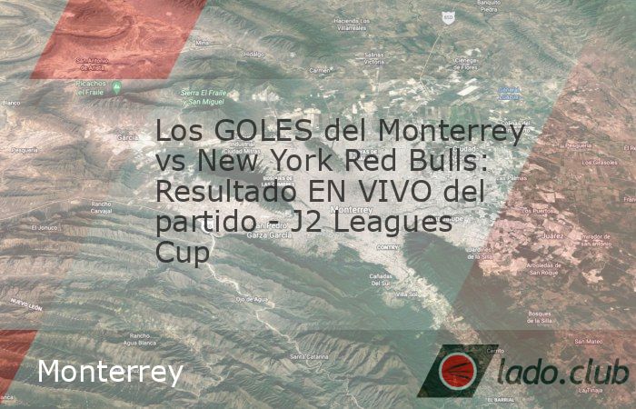 Monterrey está necesitado de puntos en la Leagues Cup 2025, por lo que está obligado a vencer a New York Red Bulls en la Jornada 2 de la Fase de Grupos. El encontronazo entre Rayados y Red Bulls ya 