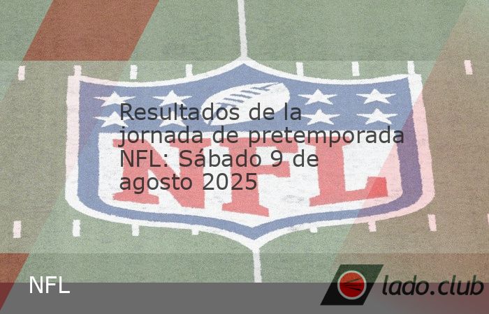La primera semana de pretemporada de la NFL 2025 continúa dejando grandes momentos y partidos que, aunque no cuentan, sirven para medir el nivel y las piezas que cada equipo pondrá en juego en la ca
