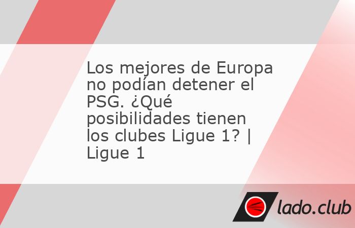 ILa élite de Europa no pudo contener Paris Saint-Germain la temporada pasada, ¿qué posibilidades hay para el empobrecedor paquete de persecución de Ligue 1? Antes de que la temporada haya comenzad