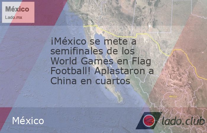 La Selección Mexicana de Flag Football dio un paso contundente en los World Games Chengdu 2025 pues derrotó 40-0 a China en la ronda de cuartos de final, resultado que las pone entre las cuatro mejo