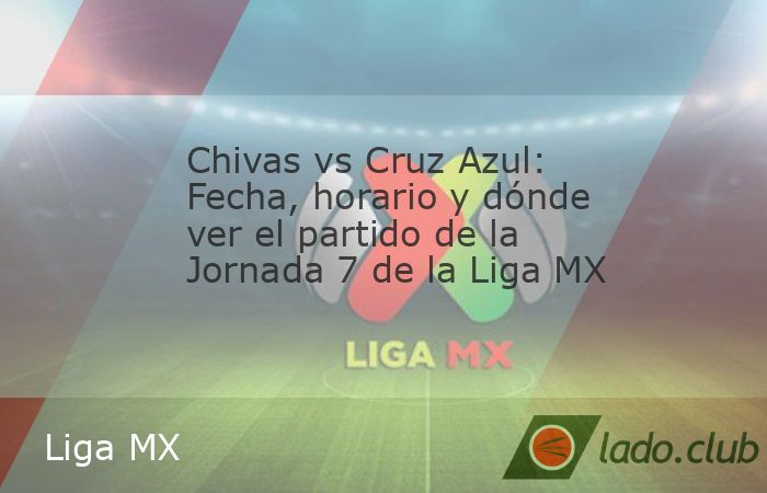 Chivas vs Cruz Azul chocan en la Jornada 7 de la Liga MX; te detallamos la fecha, horario y dónde ver el partido.Urgido de triunfos, Chivas tendrá un partido complicado ante Cruz Azul, que llega en 