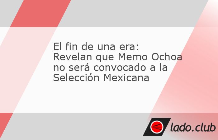 México._El portero Guillermo Ochoa no será convocado a la Selección  Mexicana para la fecha FIFA del mes de septiembre, lo que señala que podría ser el fin de una era para el veterano de 40 añ